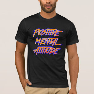 Positive Mental Attitude T-Shirt