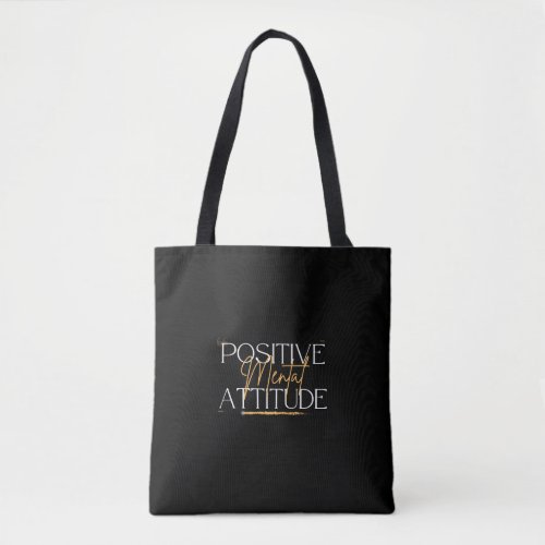 Positive Mental Attitude Tote Bag