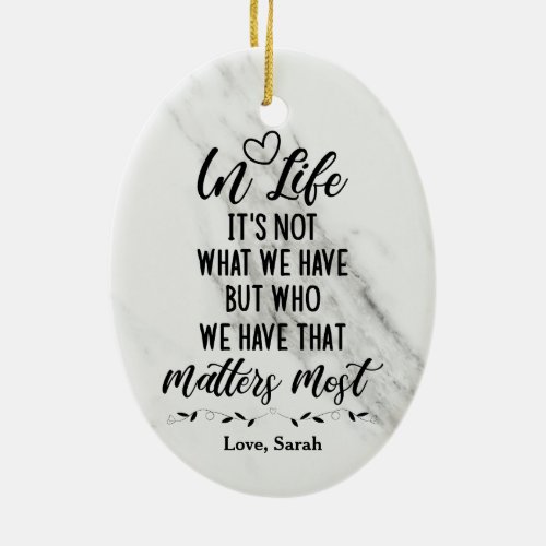 Positive Message In Life its not what we have Ceramic Ornament