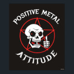 Positive Metal Attitude Poster<br><div class="desc">"Positive Metal Attitude" heavy metal graphic designed by bCreative shows a red-eyed skull giving a thumbs up on top of a pentagram! This makes a great gift for family, friends, or a treat for yourself! This funny graphic is a great addition to anyone's style. bCreative is a leading creator and...</div>