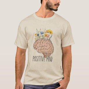 Positive Mind Botanical Brain   motivation T-shirt