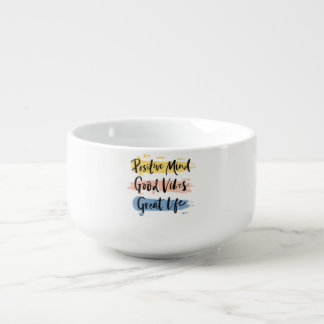 "Positive Mind, Good Vibes, Great Life: Motivation Soup Mug