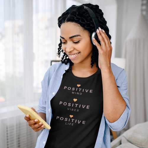 Positive Mind Positive LIfe Quote T_Shirt