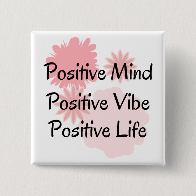 Positive Mind, Positive Vibe, Positive Life Quote Button (Front)