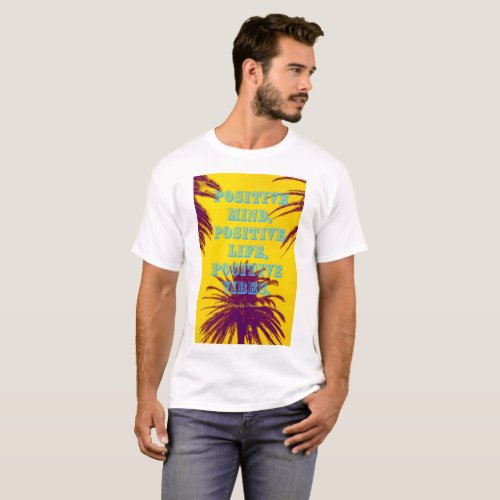 Positive mind positive vibe Tshirt 