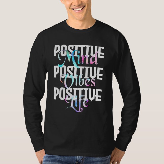Positive Mind Positive Vibes Positive Life - Peace T-Shirt (Front)
