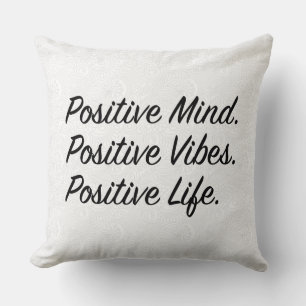 Positive Mind. Positive Vibes. Positive Life. Throw Pillow