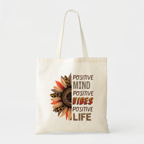 Positive mind positive vibes positive life tote bag