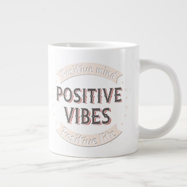 Positive Mind Positive Vibes Positive Lite Giant Coffee Mug (Right)