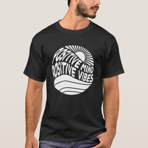 Positive Mind Positive Vibes T_Shirt