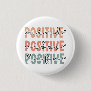Positive Mind Vibes Life Inspirational Quote Button