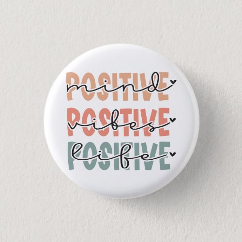 Positive Mind Vibes Life Inspirational Quote Button