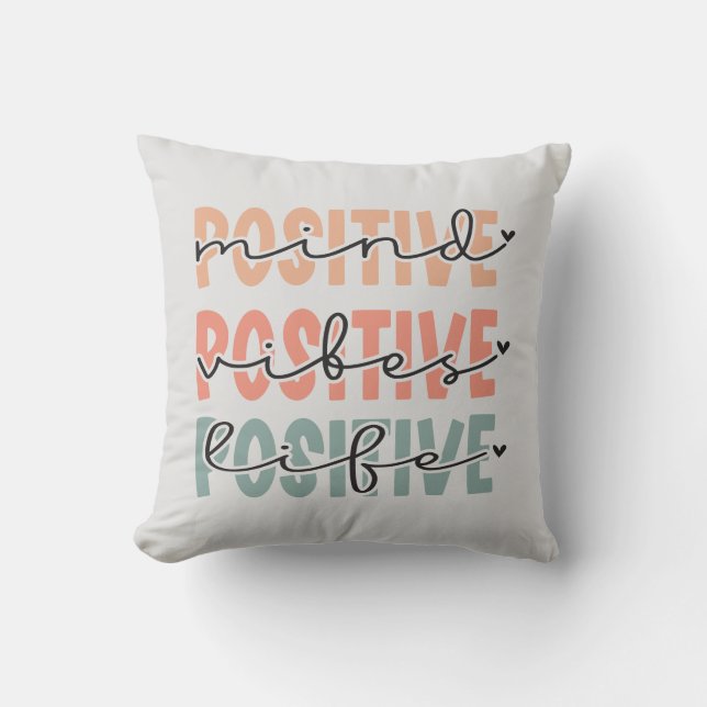 Positive Mind Vibes Life Inspirational Quote Throw Pillow (Front)