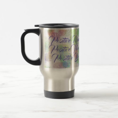 Positive Mind Vibes Life Quote Abstract Pattern Travel Mug