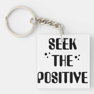 Positive Mindset Quote | Seek The Positive Keychain