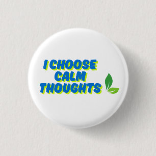 Positive Motivation I Choose Calm Thoughts Button