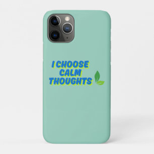 Positive Motivation I Choose Calm Thoughts iPhone 11 Pro Case