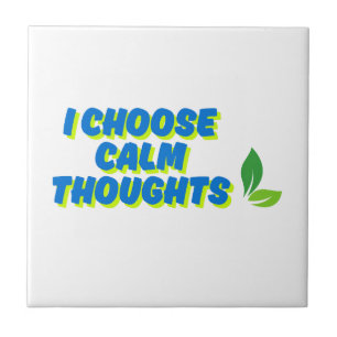 Positive Motivation I Choose Calm Thoughts Ceramic Tile