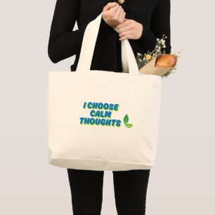 Positive Motivation I Choose Calm Thoughts Large Tote Bag