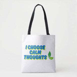 Positive Motivation I Choose Calm Thoughts Tote Bag