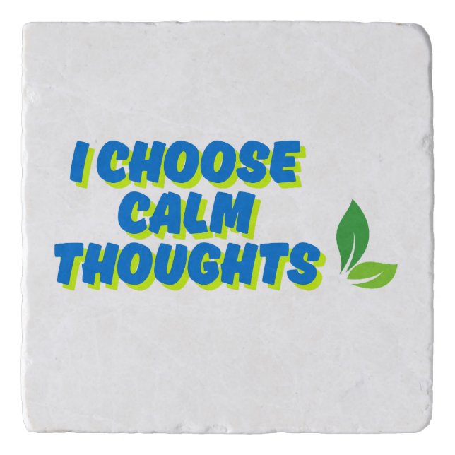 Positive Motivation I Choose Calm Thoughts Trivet (Front)