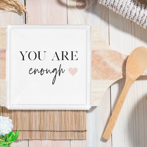 Positive Motivation You Are Enough Quote Acrylic Tray