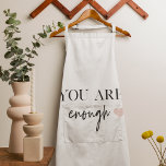 Positive Motivation You Are Enough Quote Apron<br><div class="desc">Looking for a daily reminder that you are enough? Look no further! Introducing our "You Are Enough" quote products, designed to provide positive motivation and uplift your spirits whenever you need it. With these inspiring products, you can carry the empowering message of self-acceptance and self-love with you wherever you go....</div>