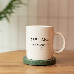 Positive Motivation You Are Enough Quote Coffee Mug