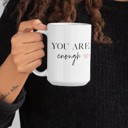 Positive Motivation You Are Enough Quote Coffee Mug