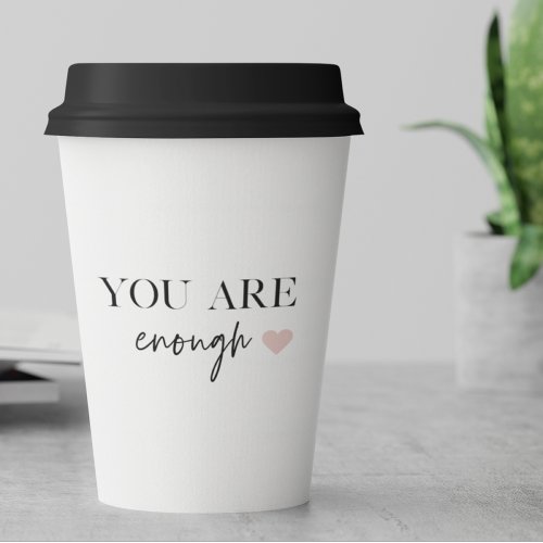 Positive Motivation You Are Enough Quote Paper Cups