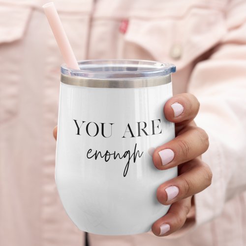 Positive Motivation You Are Enough Quote Thermal Wine Tumbler