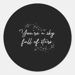 Positive Motivational Youre A Sky Full Of Stars Up Classic Round Sticker