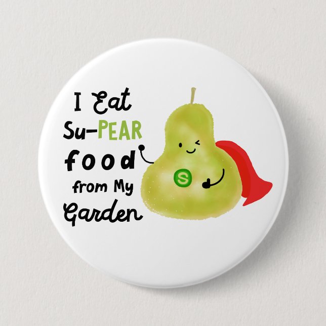 Positive Pear Pun - SuPear Food from my Garden Pinback Button (Front)