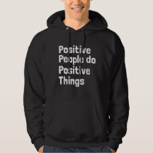 Positive people do positive things