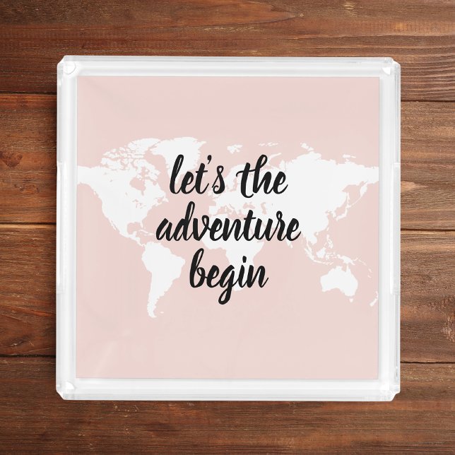 Positive Pink Let's The Adventure Begin World Map  Acrylic Tray (Creator Uploaded)