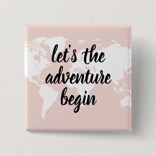 Positive Pink Lets The Adventure Begin World Map  Button