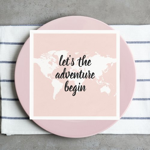 Positive Pink Lets The Adventure Begin World Map  Napkins