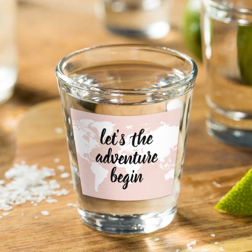 Positive Pink Lets The Adventure Begin World Map  Shot Glass
