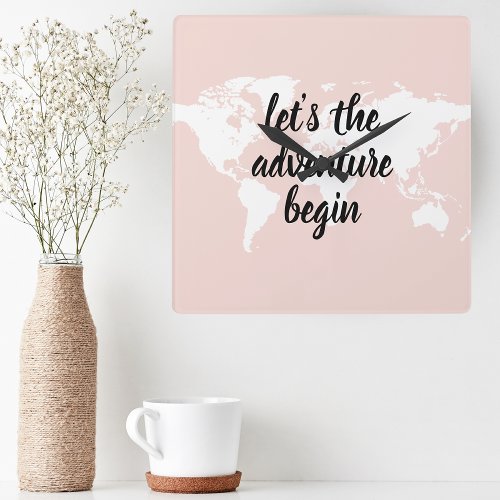 Positive Pink Lets The Adventure Begin World Map  Square Wall Clock
