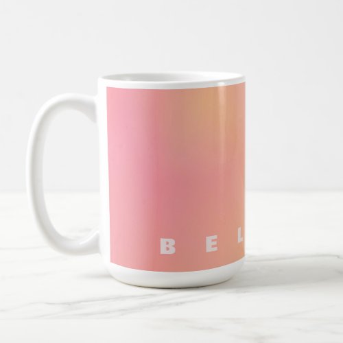 Positive Pink Peach Gradient Aesthetic Believe Coffee Mug