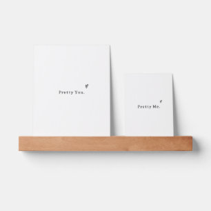 Positive Pretty You Pretty Me Quote Posters Picture Ledge
