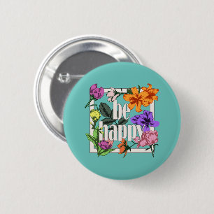Positive quote Be Happy and garden flowers Button
