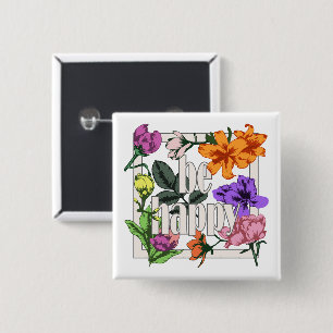 Positive quote Be Happy and garden flowers Button