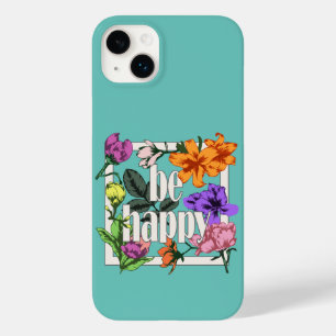 Positive quote Be Happy and garden flowers Case-Mate iPhone 14 Plus Case