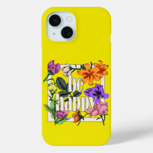 Positive quote Be Happy and garden flowers iPhone 15 Case
