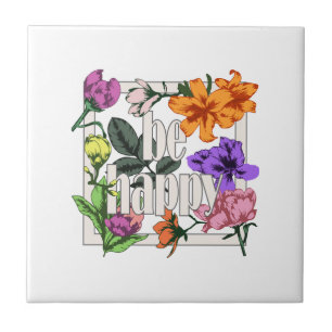 Positive quote Be Happy and garden flowers Ceramic Tile
