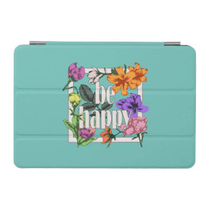 Positive quote Be Happy and garden flowers iPad Mini Cover