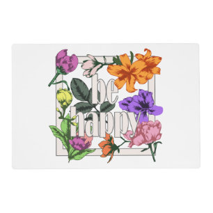Positive quote Be Happy and garden flowers Placemat