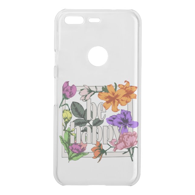 Positive quote Be Happy and garden flowers Uncommon Google Pixel Case (Back)