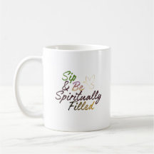 Positive Quote- “Sip & Be Spiritually Filled” Mug